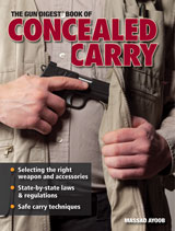 Order the Gun Digest Book of Concealed Carry. Click Here. 