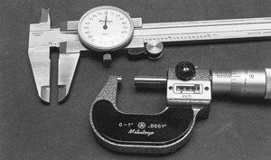 A micrometer and/or precision caliper capable of accurate measurement to .001-inch are necessary tools. Investing in good-quality equipment is worthwhile in the long run.