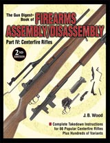 Gun Digest Book of Firearms Assembly/Disassembly Part IV: Centerfire Rifles