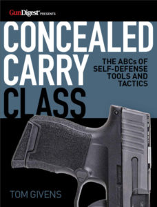 No one publishes more concealed carry books than Gun Digest Media. This new title, Concealed Carry Class, by Tom Givens, is available now at GunDigestStore.com.