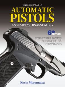 Gun Digest Book of Automatic Pistols Assembly:Disassembly 6th Edition