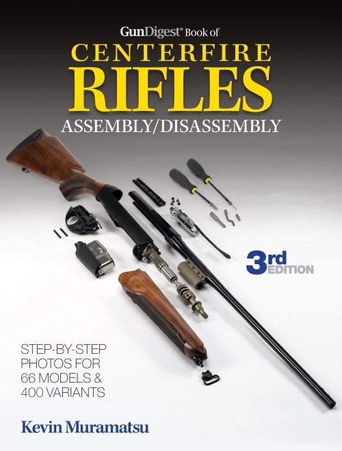 Gun Digest Book of Centerfire Rifles Assembly-Disassembly, 3rd Edition.